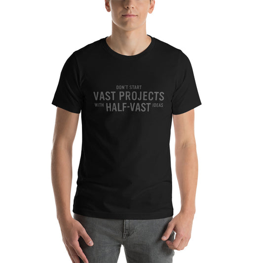 Black Don't Start Vast-projects with Half-Vast Ideas - Funny t-shirt